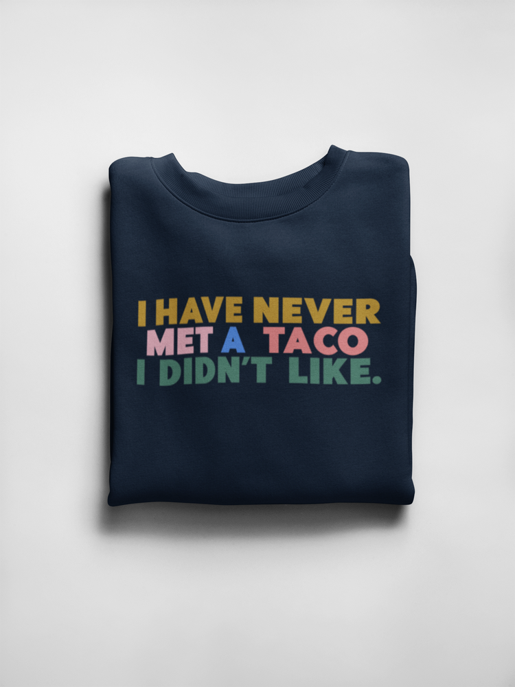 I Never Met A Taco Sweatshirt
