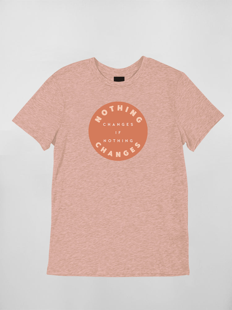 If Nothing Changes Tee